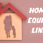 What Is the Meaning of Home Equity Line?